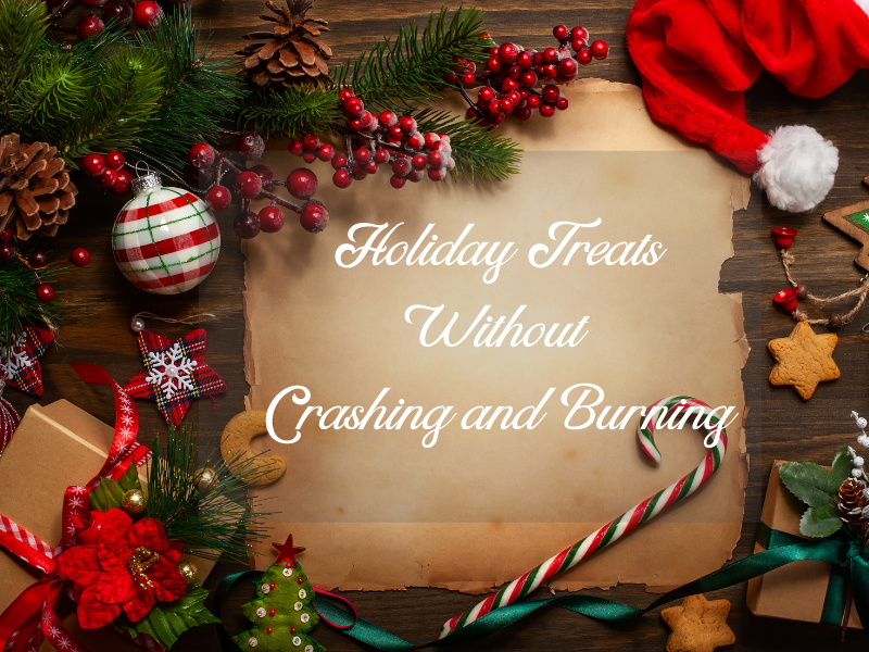 Eating Holiday Treats Without Crashing and Burning